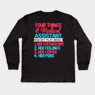 Four Things A Medical Assistant Doesn't Play Kids Long Sleeve T-Shirt